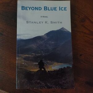 Beyond Blue Ice Novel by Stanley K. Smith
